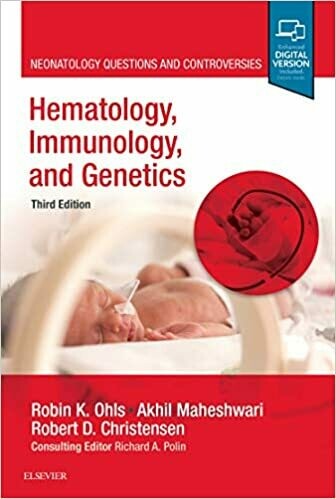 Hematology, Immunology and Genetics: Neonatology Questions and Controversies 3rd Edition