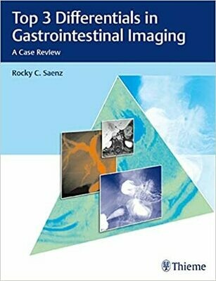 Top 3 Differentials in Gastrointestinal Imaging: A Case Review 1st Edition