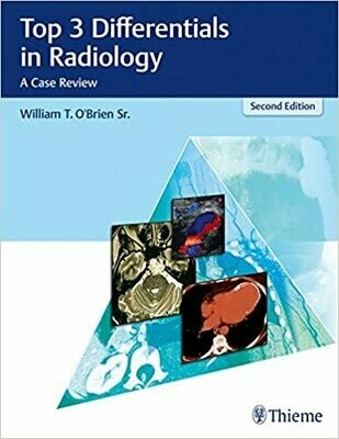 Top 3 Differentials in Radiology: A Case Review 2nd Edition