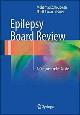Epilepsy Board Review: A Comprehensive Guide 1st ed. 2017 Edition