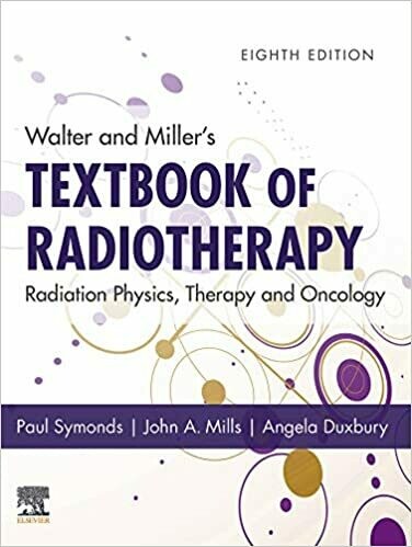 Walter and Miller&#39;s Textbook of Radiotherapy: Radiation Physics, Therapy and Oncology 8th Edition