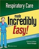 Respiratory Care Made Incredibly Easy Second Edition