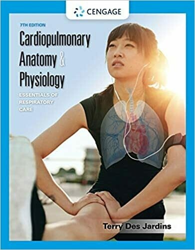 Cardiopulmonary Anatomy &amp; Physiology: Essentials of Respiratory Care 7th Edition