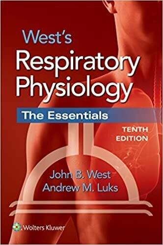 West&#39;s Respiratory Physiology: The Essentials Tenth Edition
