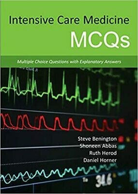 Intensive Care Medicine MCQs: Multiple Choice Questions with Explanatory Answers 1st Edition