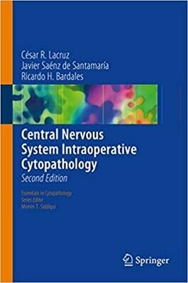 Central Nervous System Intraoperative Cytopathology (Essentials in Cytopathology Book 13) 2nd Edition