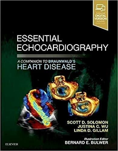 Essential Echocardiography: A Companion to Braunwald’s Heart Disease 1st Edition