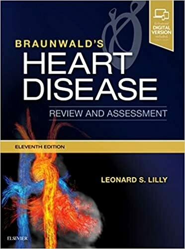Braunwald&#39;s Heart Disease Review and Assessment (Companion to Braunwald&#39;s Heart Disease) 11th Edition