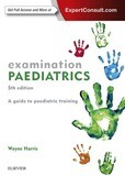 EXAMINATION PAEDIATRICS A GUIDE TO PAEDIATRIC TRAINING 5th EDITION