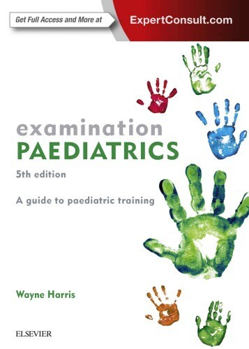 EXAMINATION PAEDIATRICS A GUIDE TO PAEDIATRIC TRAINING 5th EDITION
