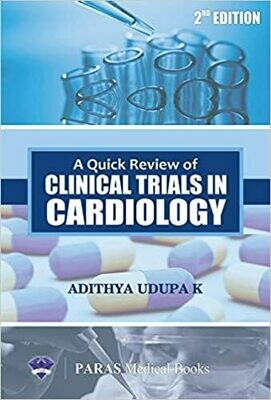 A Quick Review of Clinical Trials in Cardiology 2nd Edition