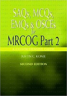 SAQs, MCQs, EMQs and OSCEs for MRCOG Part 2, Second edition