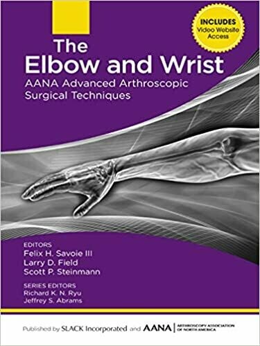 The Elbow and Wrist: AANA Advanced Arthroscopic Surgical Techniques 1st Edition