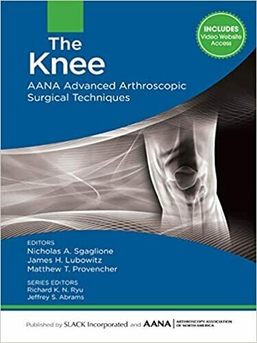 The Knee: AANA Advanced Arthroscopic Surgical Techniques 1st Edition