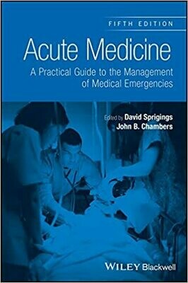 Acute Medicine: A Practical Guide to the Management of Medical Emergencies 5th Edition,