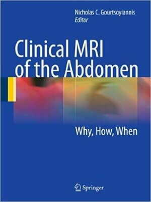Clinical MRI of the Abdomen: Why,How,When 2011th Edition