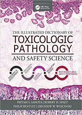 The Illustrated Dictionary of Toxicologic Pathology and Safety Science 1st Edition