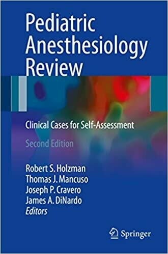 Pediatric Anesthesiology Review: Clinical Cases for Self-Assessment 2nd Edition