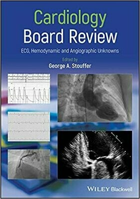 Cardiology Board Review: ECG, Hemodynamic and Angiographic Unknowns 1st Edition