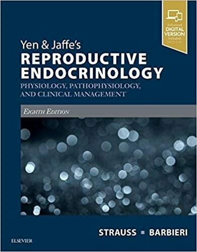 Yen &amp; Jaffe&#39;s Reproductive Endocrinology: Physiology, Pathophysiology, and Clinical Management 8th Edition