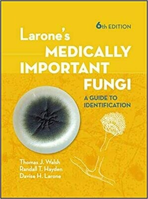 Larone&#39;s Medically Important Fungi: A Guide to Identification Sixth Edition