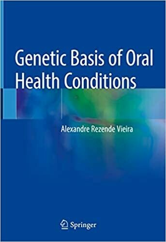 Genetic Basis of Oral Health Conditions 1st Edition