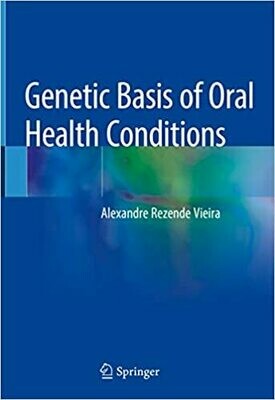 Genetic Basis of Oral Health Conditions 1st Edition