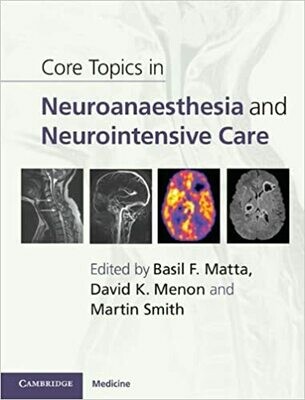 Core Topics in Neuroanaesthesia and Neurointensive Care Illustrated Edition