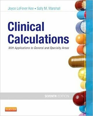 Clinical Calculations: With Applications to General and Specialty Areas 7th Edition