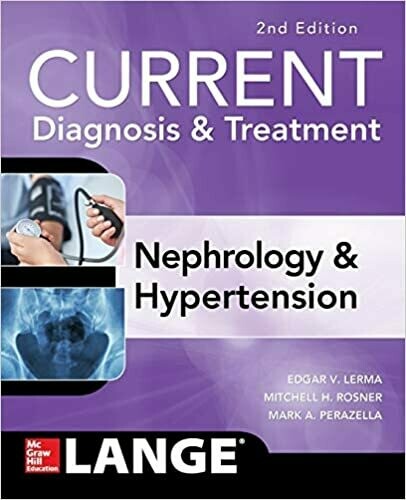 CURRENT Diagnosis &amp; Treatment Nephrology &amp; Hypertension, 2nd Edition