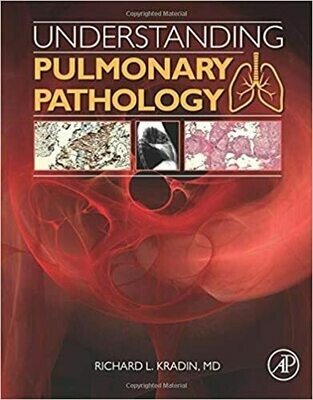 Understanding Pulmonary Pathology: Applying Pathological Findings in Therapeutic Decision Making 1st Edition
