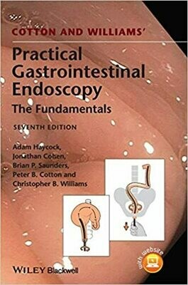 Cotton and Williams&#39; Practical Gastrointestinal Endoscopy: The Fundamentals 7th Edition