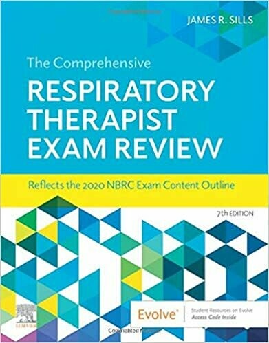 The Comprehensive Respiratory Therapist Exam Review 7th Edition