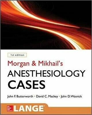 Morgan and Mikhail&#39;s Clinical Anesthesiology Cases 1st Edition