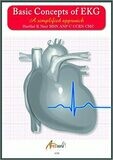 Basic Concepts of EKG- A Simplified Approach 1st Edition