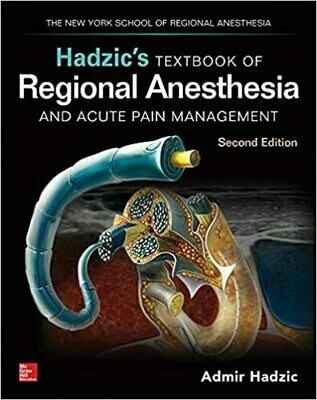 Hadzic&#39;s Textbook of Regional Anesthesia and Acute Pain Management, Second Edition
