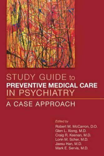 Study Guide to Preventive Medical Care in Psychiatry : A Case Approach