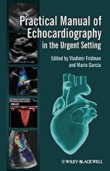 Practical Manual of Echocardiography in the Urgent Setting 1st Edition
