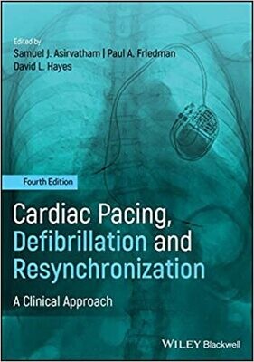 Cardiac Pacing, Defibrillation and Resynchronization: A Clinical Approach 4th Edition