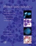 Hematopathology: Morphology, Immunophenotype, Cytogenetics, and Molecular Approaches 1st Edition