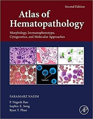 Atlas of Hematopathology: Morphology, Immunophenotype, Cytogenetics, and Molecular Approaches 2nd Edition 2021