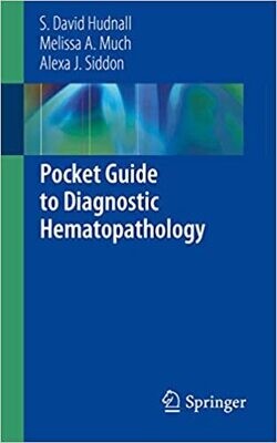 Pocket Guide to Diagnostic Hematopathology 1st ed. 2019 Edition