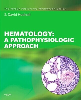 Hematology E-Book: A Pathophysiologic Approach (Mosby&#39;s Physiology Monograph) 1st Edition