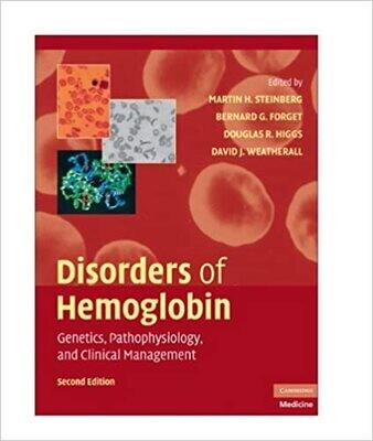 Disorders of Hemoglobin: Genetics, Pathophysiology, and Clinical Management 2nd Edition