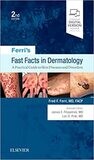 Ferri&#39;s Fast Facts in Dermatology: A Practical Guide to Skin Diseases and Disorders