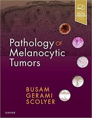 Pathology of Melanocytic Tumors 1st Edition 2021