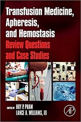 Transfusion Medicine, Apheresis, and Hemostasis: Review Questions and Case Studies 1st Edition