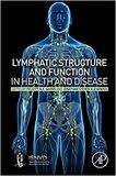 Lymphatic Structure and Function in Health and Disease 1st Edition