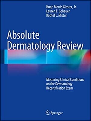 Absolute Dermatology Review: Mastering Clinical Conditions on the Dermatology Recertification Exam 2016th Edition