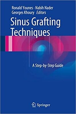 Sinus Grafting Techniques: A Step-by-Step Guide 2015th Edition